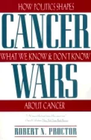 cancer wars how politics shapes what we know and dont know about cancer