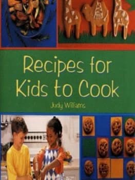 Recipes for Kids to Cook by Judy Williams and David Jordan Hardback