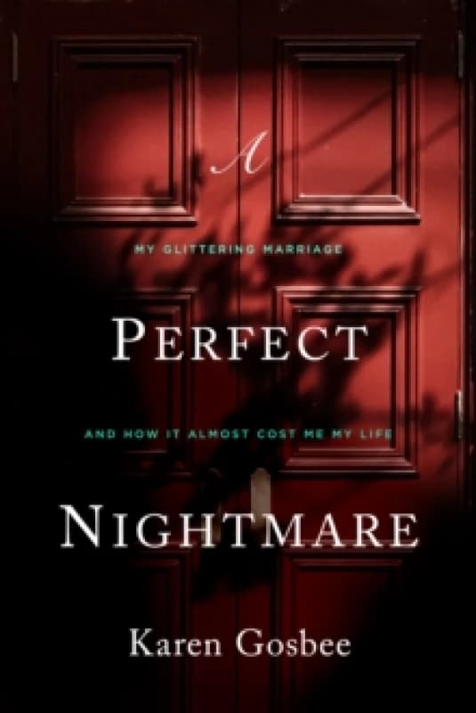 Perfect Nightmare : My Glittering Marriage and How It Almost Cost Me My Life Hardback