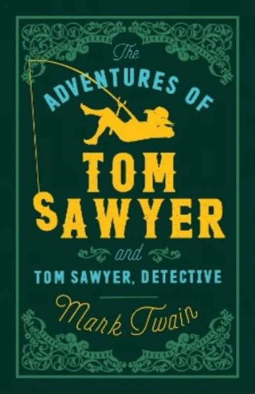 The Adventures of Tom Sawyer and Tom Sawyer, Detective : Annotated Edition (Alma Classics Evergreens) Paperback / softback
