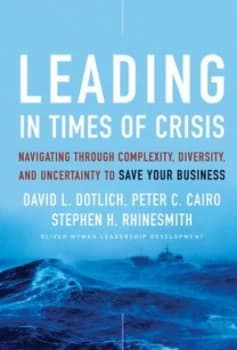 Leading in Times of Crisis by David L. Dotlich Hardback
