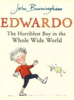 Edwardo the Horriblest Boy in the Whole Wide World by John Burningham Book