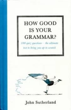 How Good Is Your Grammar by John Sutherland Hardback