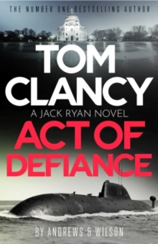Tom Clancy Act of Defiance : The unmissable gasp-a-page Jack Ryan thriller Hardback