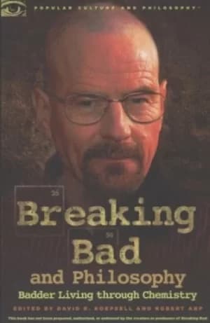 Breaking bad and philosophy by David R. Koepsell