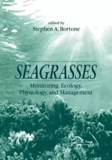 Seagrasses : Monitoring, Ecology, Physiology, and Management