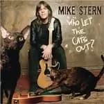 Mike Stern - Who Let The Cats Out? (Music CD)