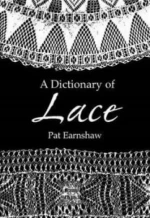A Dictionary of Lace by Pat Earnshaw