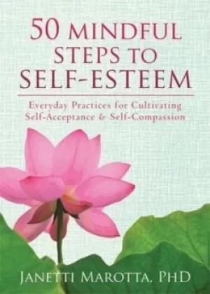 50 mindful steps to self-esteem by Janetti Marotta