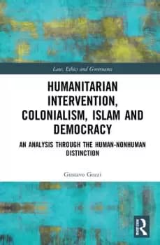 Humanitarian Intervention Colonialism Islam and DemocracyAn Analysis through the Human-Nonhuman Distinction