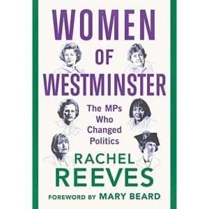 Women of Westminster The MPs who Changed Politics Hardback 2019
