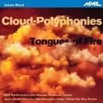 James Woods: Cloud-Polyphonies; Tongues of Fire (Music CD)