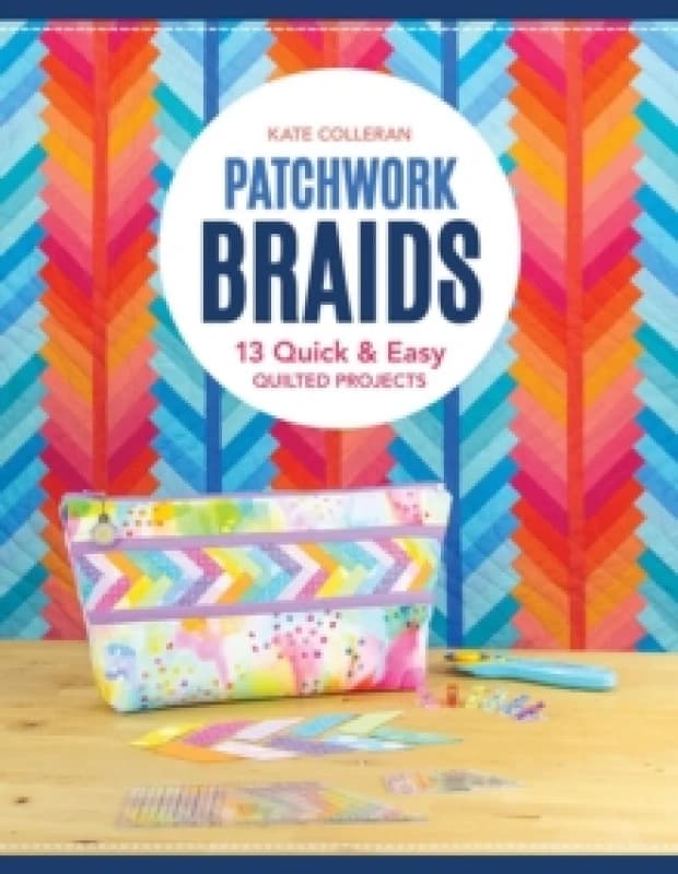 Patchwork Braids : 13 Quick and Easy Quilted Projects Paperback / softback