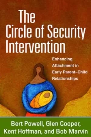 The Circle of Security InterventionEnhancing Attachment in Early Parent-Child Relationships