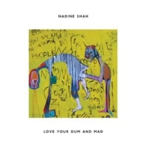 Nadine Shah - Love Your Dum And Mad Vinyl