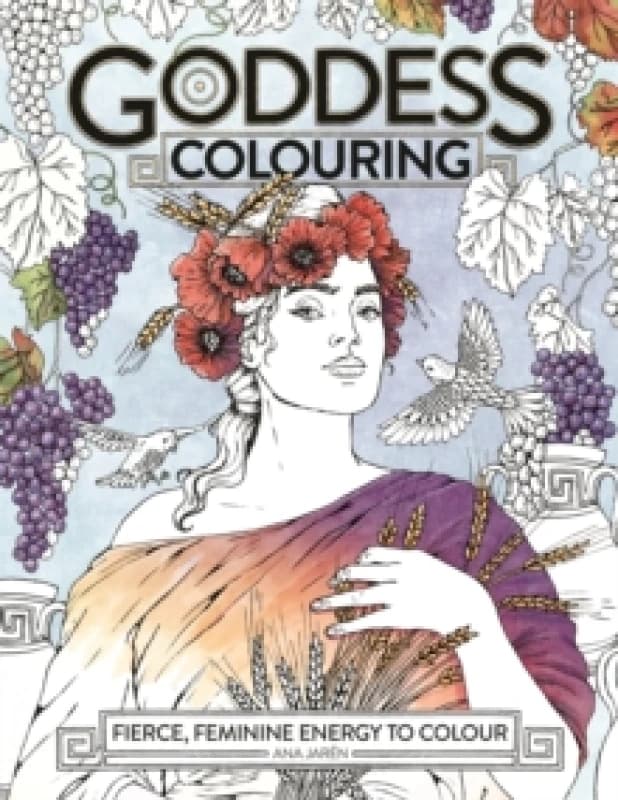 Goddess Colouring : Fierce, Feminine Energy to Colour Paperback / softback