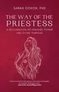 way of the priestess a reclamation of feminine power and divine purpose