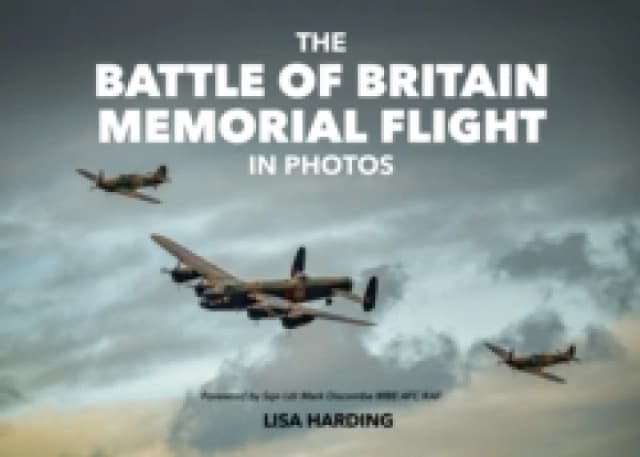 The Battle of Britain Memorial Flight in Photos Hardback