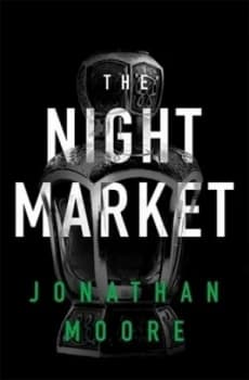 The Night Market by Jonathan Moore Book