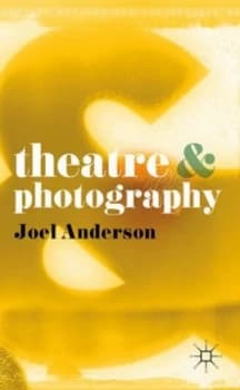 Theatre and Photography by Joel Anderson Book