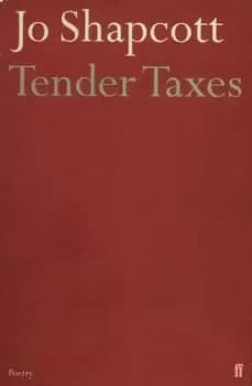 Tender taxes by Jo Shapcott