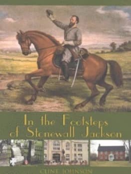 In the Footsteps of Stonewall Jackson by Clint Johnson Paperback