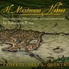 Il Mantovano Hebreo: Italian Madrigals, Hebrew Prayers and Instrumental Music...