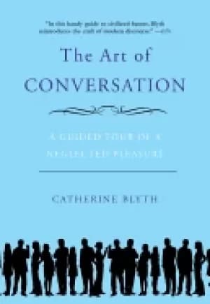 art of conversation a guided tour of a neglected pleasure