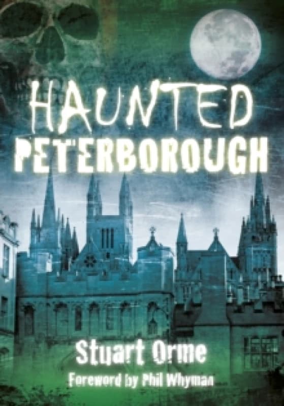 Haunted Peterborough. Paperback. By Stuart Orme Books
