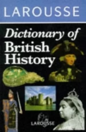 Larousse dictionary of British history by Min Lee