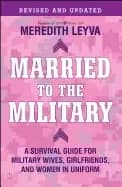 married to the military a survival guide for military wives girlfriends and