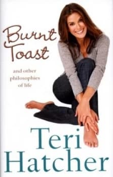 Burnt Toast by Teri Hatcher Hardback