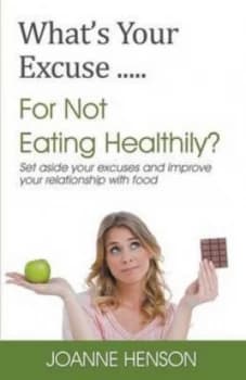 Whats Your Excuse.....For Not Eating Healthily by Joanne Henson Book