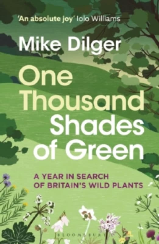 One Thousand Shades of Green : A Year in Search of Britain's Wild Plants Paperback / softback
