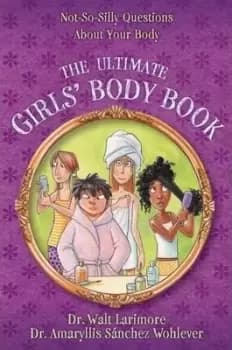 The Ultimate Girls Body Book by Walt Larimore, MD