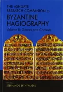 The Ashgate Research Companion to Byzantine Hagiography : Volume II: Genres and Contexts
