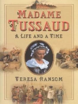 Madame Tussaud by Teresa Ransom Hardback