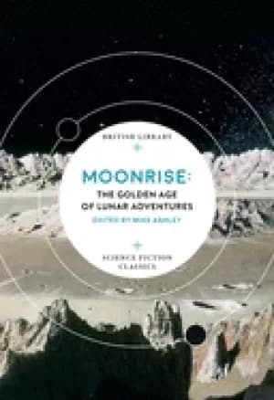moonrise the golden age of lunar adventures