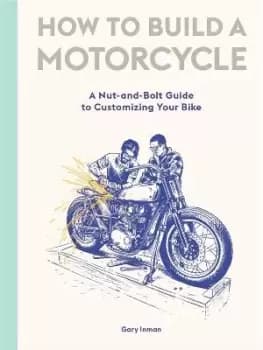 How to Build a Motorcycle by Inman Gary