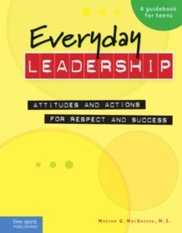 Everyday Leadership : Attitudes and Actions for Respect and Success Paperback / softback