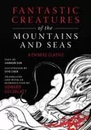 fantastic creatures of the mountains and seas a chinese classic