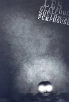 South of the Pumphouse by Les Claypool Paperback