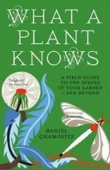 What a Plant Knows by Daniel Chamovitz