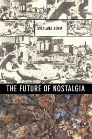 The future of nostalgia by Svetlana Boym