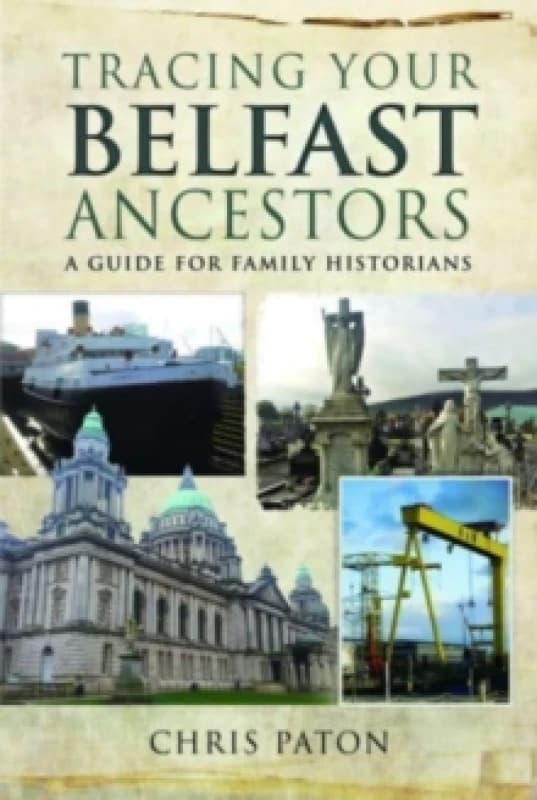 Tracing Your Belfast Ancestors : A Guide for Family Historians Paperback / softback