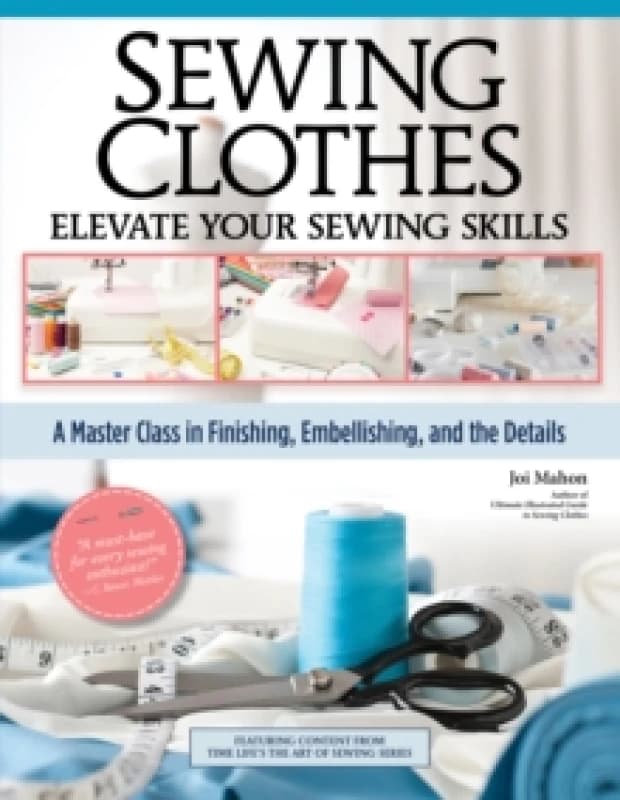Sewing ClothesElevate Your Sewing Skills : A Master Class in Finishing, Embellishing, and the Details Paperback / softback