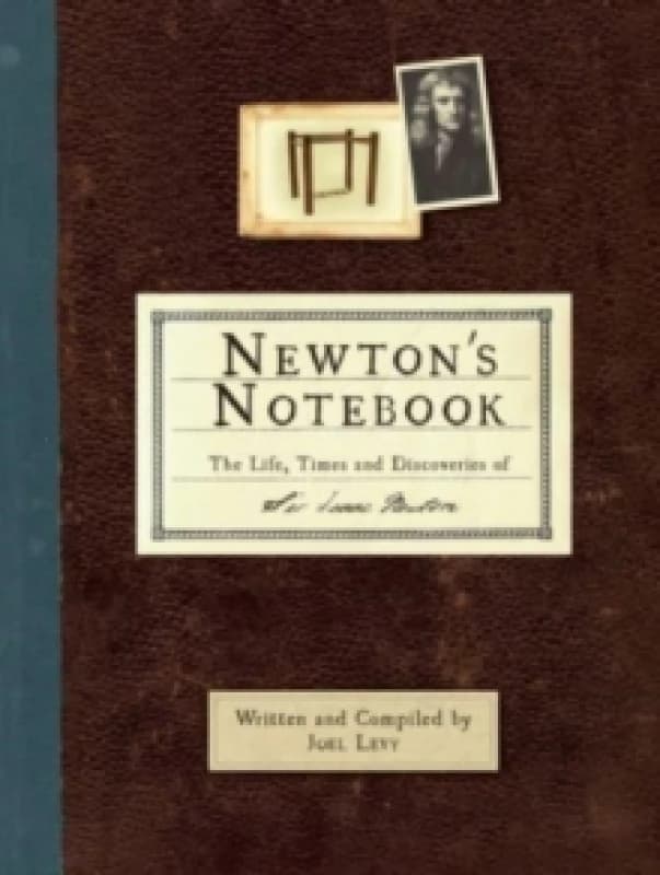Newton's Notebook : The Life, Times and Discoveries of Sir Isaac Newton Paperback / softback