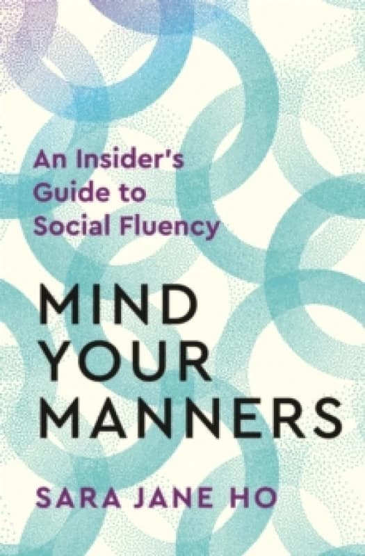 Mind Your Manners. Paperback. By Sara Jane Ho Books