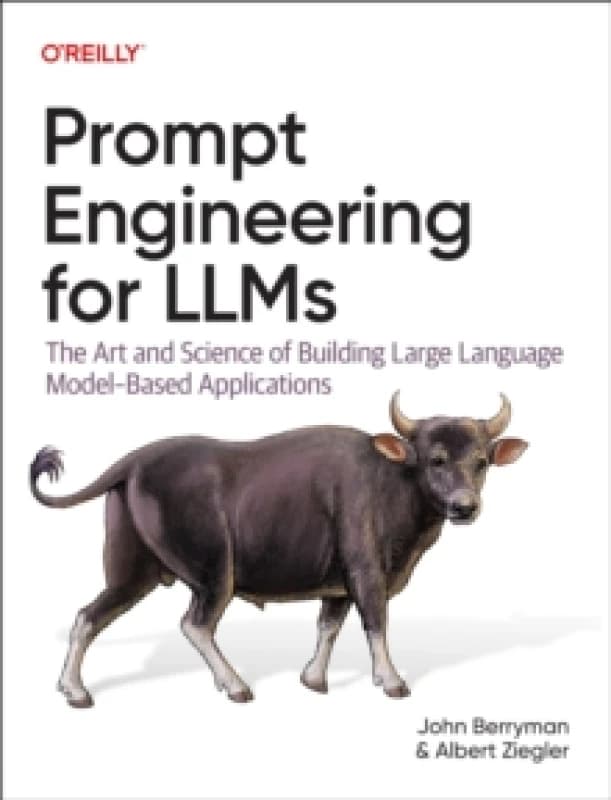 Prompt Engineering for LLMs. Paperback. By John Berryman, Albert Ziegler Books