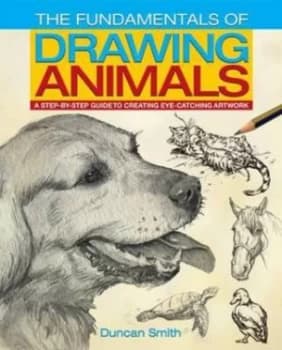 The Fundamentals of Drawing Animals by Duncan Smith Book